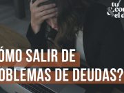 ¿Cómo salir de problemas de deudas?