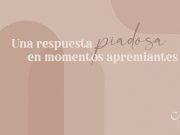 Una respuesta piadosa en momentos apremiantes