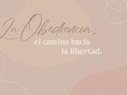 La obediencia, el camino hacia la libertad