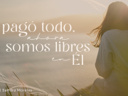 Él pagó todo, ahora somos libres en Él
