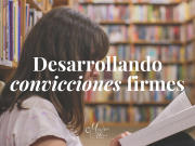 Desarrollando convicciones firmes