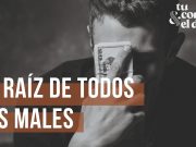 La raíz de todos los males