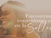 Encontrando contentamiento en la soltería