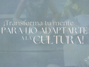 ¡Transforma tu mente para no adaptarte a la cultura!
