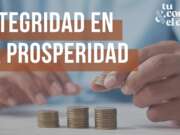 Integridad en la prosperidad