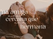 Una amiga más cercana que una hermana