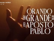 Orando en grande con el apóstol Pablo