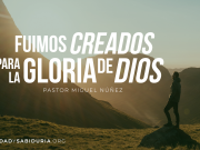Fuimos creados para la gloria de Dios