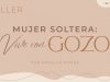 Mujer soltera ¡Vive con gozo!