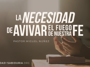 La necesidad de avivar el fuego de nuestra fe