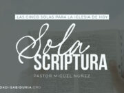 Las Cinco Solas para la Iglesia de hoy: Sola Scriptura