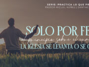 Solo por fe: el principio sobre el cual la Iglesia se levanta o se cae