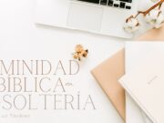 Feminidad Bíblica en la Soltería