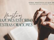 Nuestros corazones estorban nuestras oraciones