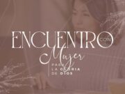 Encuentro con Mujer para la gloria de Dios