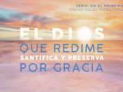 El Dios que redime, santifica y preserva por gracia