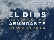 El Dios lento para la ira y abundante en misericordia