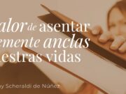 El valor de asentar firmemente anclas en nuestras vidas