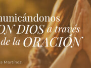 Comunicándonos con Dios a través de la oración