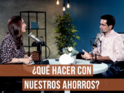 ¿Qué hacer con nuestros ahorros?