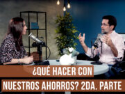 ¿Qué hacer con nuestros ahorros? 2da. parte
