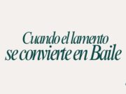 Cuando el lamento se convierte en baile