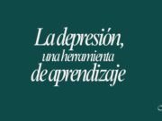 La depresión, una herramienta de aprendizaje
