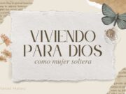 Viviendo para Dios como mujer soltera