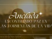 Anclada: Encontrando Paz en las Tormentas de la vida