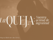 La queja: Nuestra actitud de ingratitud