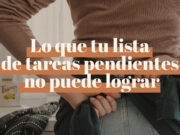 Lo que tu lista de tareas pendientes no puede lograr