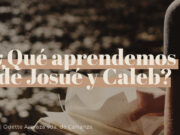 ¿Qué aprendemos de Josué y Caleb?