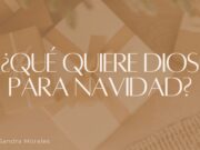 ¿Qué quiere Dios para Navidad?