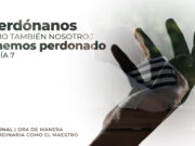 Perdónanos como también nosotros hemos perdonado | Día 7