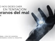 No nos dejes caer en tentación, líbranos del mal | Día 8