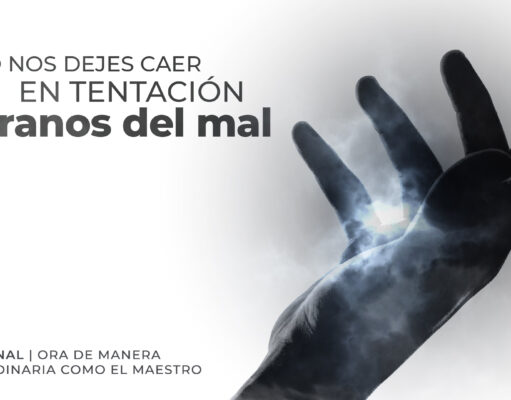 No nos dejes caer en tentación, líbranos del mal | Día 8