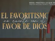 El favoritismo no cuenta con el favor de Dios