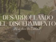 Desarrollando el discernimiento. ¿Qué dice la Biblia?