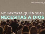 No importa quién seas, necesitas a Dios