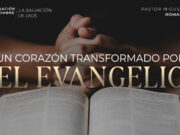 Un corazón transformado por el evangelio