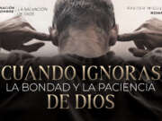 Cuando ignoras la bondad y la paciencia de Dios