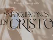Enfoquémonos en Cristo