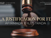 La justificación por la fe: afirmada e ilustrada