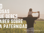 10 cosas que debes saber sobre la paternidad