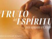 El fruto del Espíritu nos apunta a Cristo