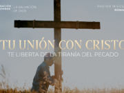Tu unión con Cristo te liberta de la tiranía del pecado