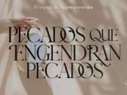 Pecados que engendran pecados