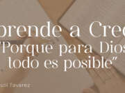 “Porque para Dios todo es posible” -Aprende a Creer