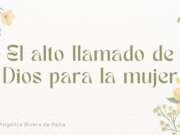 El alto llamado de Dios para la mujer