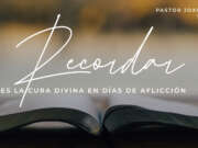 Recordar es la cura divina en días de aflicción